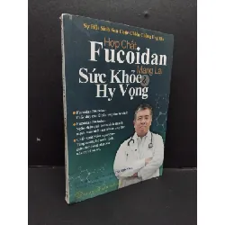 [Phiên Chợ Sách Cũ] Hợp chất Fucoidan mang lại sức khoẻ & hy vọng - Tiến sĩ y học Daisuke Tachikawa 0702