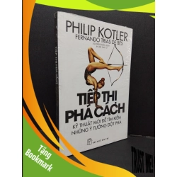(TẶNG BOOKMARK) Tiếp thị phá cách - Kỹ thuật mới để tìm kiếm những ý tưởng đột phá Philip Kotlep mới 100% RBK.ASB1809