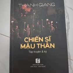 Chiến sĩ Mậu Thân - Thanh Giang - Tập truyện & Ký