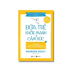 Đứa trẻ khỏe mạnh về cảm xúc - Maureen Healy