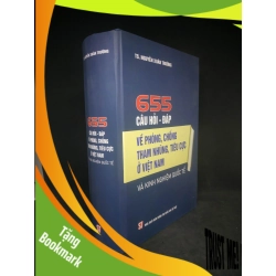 (TẶNG BOOKMARK) 655 câu hỏi - đáp về phòng chống tham nhũng tiêu cực ở Việt Nam và kinh nghiệm quốc tế mới 95% ( bìa cứng ) RBK0703