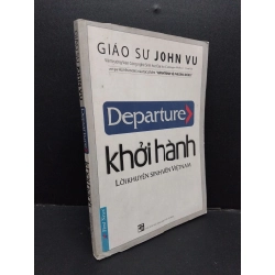 Departure - Khởi hành lời khuyên sinh viên Việt Nam Giáo sư John Vu mới 70% ố vàng có viết mực bìa highlight trong sách 2015 HCM.ASB1309