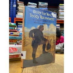 Bully for You, Teddy Roosevelt ! - Jean Fritz