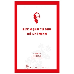 Di Sản Hồ Chí Minh - Sức Mạnh Tư Duy Hồ Chí Minh - TS Hồ Bá Thâm