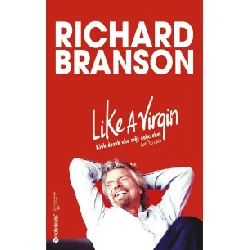 Kinh Doanh Như Một Cuộc Chơi (Tái Bản 2018) - Richard Branson