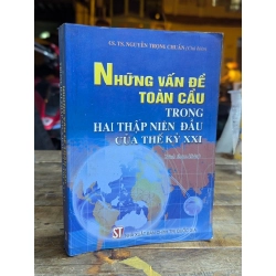 NHỮNG VẤN ĐỀ TOÀN CẦU TRONG HAI THẬP NIÊN ĐẦU CỦA THẾ KỶ XXI - NGUYỄN TRỌNG CHUẨN CHỦ BIÊN