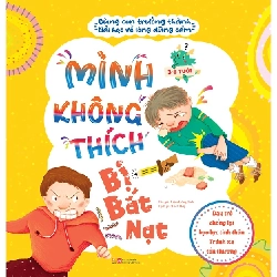 Cùng con trưởng thành - Mình không thích bị bắt nạt - Bài học về sự dũng cảm - Dạy trẻ chống lại bạo lực tinh thần - Tránh xa tổn thương - - LINHLANBOOKS - Sách Mẹ và bé