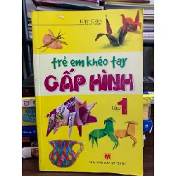 Trẻ em khéo tay – Gấp hình (Tập 1) – Kim Đan biên soạn 574011
