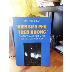 "Điện Biên Phủ trên không" chiến thắng của ý chí và trí tuệ Việt Nam - Lưu Trọng Lân