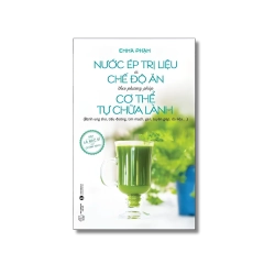 Nước ép trị liệu và chế độ ăn theo phương pháp cơ thể tự chữa lành - Emma Phạm Vanvosach