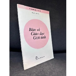(TẶNG BOOKMARK) Bàn Về Giáo Dục Giới Tính, Tủ Sách Tâm Lý Xã Hội, Nguyễn Thị Minh, Mới 80% (Ố Nhẹ), 1999 RBK2407