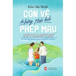 (TẶNG BOOKMARK) Con về không phải bởi phép màu- Để trẻ tự kỷ về với cuộc sống bình yên - Đào Hải Ninh - 2020 - TÂM LÝ GIÁO DỤC