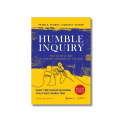 Giao tiếp khiêm nhường thu phục nhân tâm - Edgar H. Schein ; Peter A. Schein