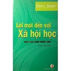 Lời Mời Đến Với Xã Hội Học: Một Góc Nhìn Nhân Văn - Peter L. Berger 