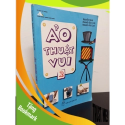 (TẶNG BOOKMARK) Ảo Thuật Vui - Tập 2 (2011) - Nguyễn Hạnh, Nguyễn Duy Linh, Nguyễn Hải Linh Mới 80% (ố, vẽ bậy lên bìa) RBK.ASB2103
