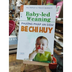 Phương Pháp Ăn Dặm Bé Chỉ Huy Baby - Led Weaning - Gill Rapley & Tracey Murkett