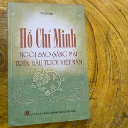 HỒ CHÍ MINH NGÔI SAO SÁNG MÃI TRÊN BẦU TRỜI VIỆT NAM- VŨ KHIÊU