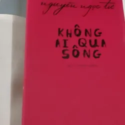 Không Ai Qua Sông - Nguyễn Ngọc Tư 798403