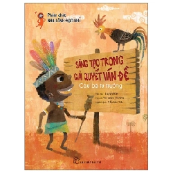 Phẩm Chất Nhà Lãnh Đạo Nhí - Sáng Tạo Trong Giải Quyết Vấn Đề - Cậu Bé Tù Trưởng - Yo Seob Hwang, Ji Yoo Kim (Mới 100%) Kiến thức, kỹ năng sống cho trẻ, NXB Trẻ - SÁCH ĐẠI HỌC