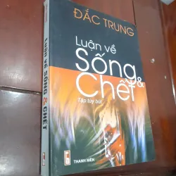 Đắc Trung luận vê Sống & Chết (tập tùy bút)