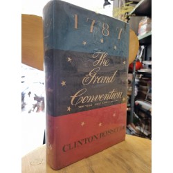 1787 THE GRAND CONVENTION : THE YEAR THAT MADE A NATION - CLINTON ROSSITER 119298