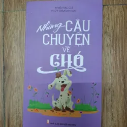 Những câu chuyện về chó - Nhiều tác giả (Thúy Toàn biên soạn) - Truyện ngắn 779989