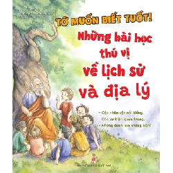 Tớ muốn biết tuốt! - Những bài học thú vị về lịch sử và địa lí - Lời: Rose Uy Tranh: Viola Massarenti