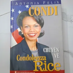 Condi: Chuyện về Condoleezza Rice - Antonia Felix - Tiểu sử 1020657
