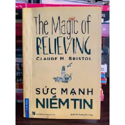 Sức mạnh niềm tin (The Magic of Believing) – Claude M. Bristol