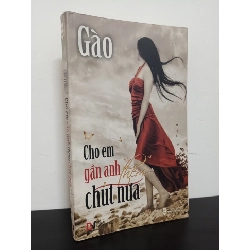 Cho Em Gần Anh Thêm Chút Nữa (2010) - Gào Mới 90% HCM.ASB0602