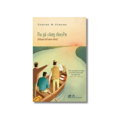 Ba gã cùng thuyền - Jerome K. Jerome