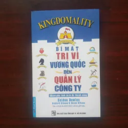 [Sách Quản Trị] Kingdomality, Bí Mật Trị Vì Vương Quốc Đến Quản Lý Công Ty (Seldon Bowles)