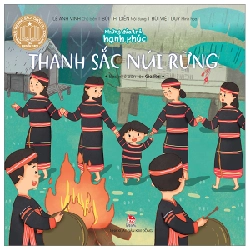 Những Đứa Trẻ Hạnh Phúc - Thanh Sắc Núi Rừng - Bạn Nhỏ Dân Tộc Gia Rai - Lê Anh Vinh, Bùi Thị Diển, Bùi Việt Duy (Mới 100%) Truyện thiếu nhi, NXB Kim Đồng - SÁCH ĐẠI HỌC