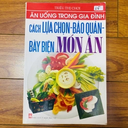 Cách lựa chọn, bảo quản, bày biện món ăn
Sách của Triệu Thị Chơi#HATRA