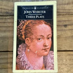 Three Plays: The White Devil / The Duchess of Malfi / The Devil's Law-Case - John Webster