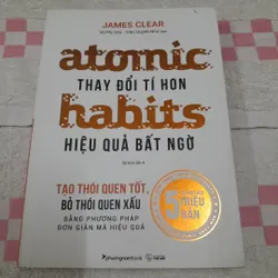 Atomic habits. Thay đổi tí hon hiệu quả bất ngờ. Tái bản lần 4. James Clear