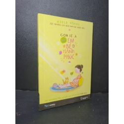 Con sẽ là một em bé hạnh phúc mới 80% bẩn bìa, ố nhẹ 2017 World Mommy HCM2205 MẸ VÀ BÉ