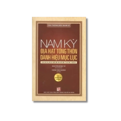 Nam kỳ địa hạt tổng thôn danh hiệu mục lục - San định năm Nhâm thìn 1892 - Nguyễn Đình Tư