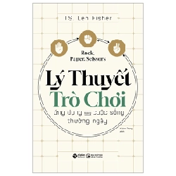 Lý Thuyết Trò Chơi - Ứng Dụng Trong Cuộc Sống Thường Ngày - Len Fisher 294303