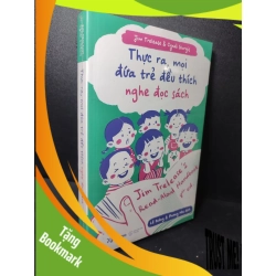 (TẶNG BOOKMARK) Thực ra, mọi đứa trẻ đều thích nghe đọc sách Jim Trelease, Cyndi Giorgis mới 100% RBK2301 dạy trẻ