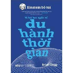 Einstein Bỏ Túi - 10 Bài Học Ngắn Về: Du Hành Thời Gian - Brian Clegg