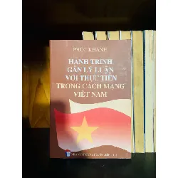 Hành trình gắn lý luận với thực tiễn trong Cách mạng Việt Nam - Phúc Khánh LỊCH SỬ - CHÍNH TRỊ - TRIẾT HỌC VAVO0810