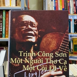 TRỊNH CÔNG SƠN - MỘT NGƯỜI THƠ CA, MỘT CÕI ĐI VỀ  302007