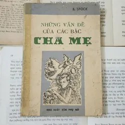 NHỮNG VẤN ĐỀ CỦA CÁC BẬC CHA MẸ - Bác sĩ B. Spock (in 1986)