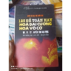 (Sách cũ SCGR) 125 Đề Toán Hay Hóa Đại Cương Hóa Vô Cơ (10-11-12: Luyện Thi Đại Học, Bồi Dưỡng Học Sinh Giỏi - Chuyên Hóa) - Huỳnh Bé 2006 VAVO-AK2T4 Blogmeo090426