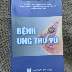 Bệnh ung thư vú - CHỦ BIÊN: PGS. TS NGUYỄN BÁ ĐỨC- khổ lớn 