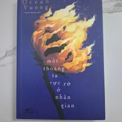 Một thoáng ta rực rỡ ở nhân gian - Ocean Vuong - Tiểu thuyết 1024799