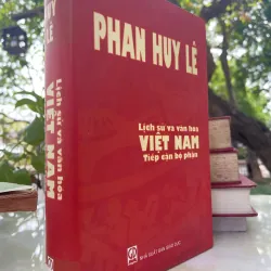 PHAN HUY LÊ: LỊCH SỬ VÀ VĂN HOÁ VIỆT NAM TIẾP CẬN BỘ PHẬN - PHAN PHƯƠNG THẢO tuyển chọn