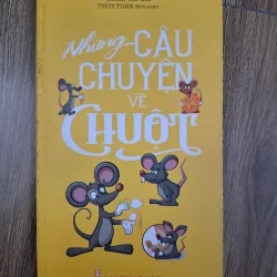 Những Câu Chuyện Về Chuột - Nhiều tác giả (Thúy Toàn biên soạn) - Văn học thiếu nhi