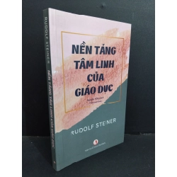 Nền tảng tâm linh của giáo dục mới 90% bẩn nhẹ 2021 HCM2811 Rudolf Steiner TÂM LINH - TÔN GIÁO - THIỀN 338822
